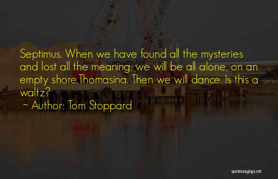 Lost And All Alone Quotes By Tom Stoppard