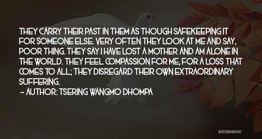 Lost And All Alone Quotes By Tsering Wangmo Dhompa