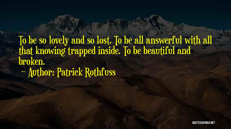 Lost And Broken Quotes By Patrick Rothfuss