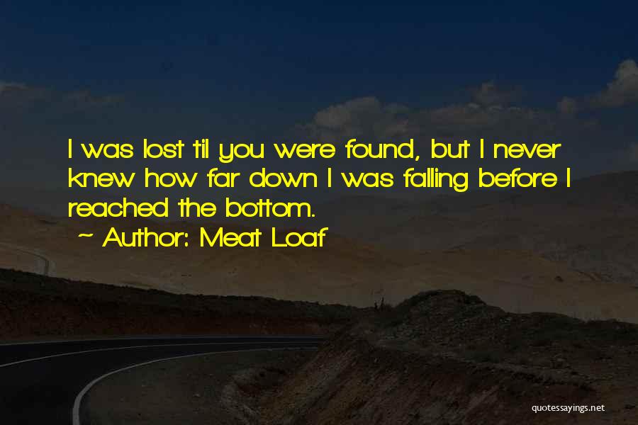 Lost And Found Friendship Quotes By Meat Loaf