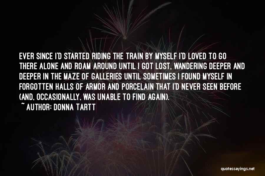 Lost And Found Myself Quotes By Donna Tartt