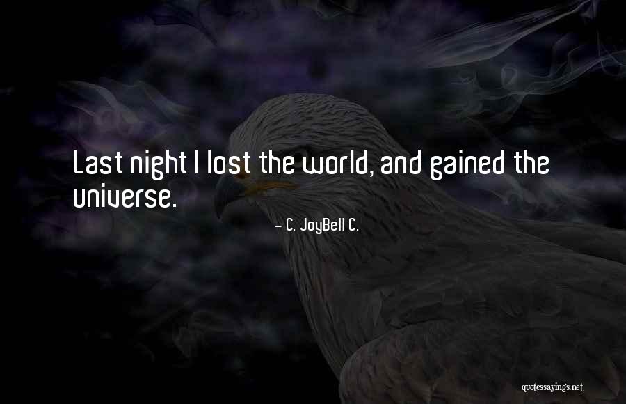 Lost And Gained Quotes By C. JoyBell C. Lost And Gained Quotes By C. JoyBell C.