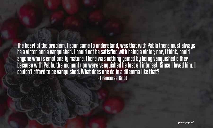 Lost And Gained Quotes By Francoise Gilot Lost And Gained Quotes By Francoise Gilot