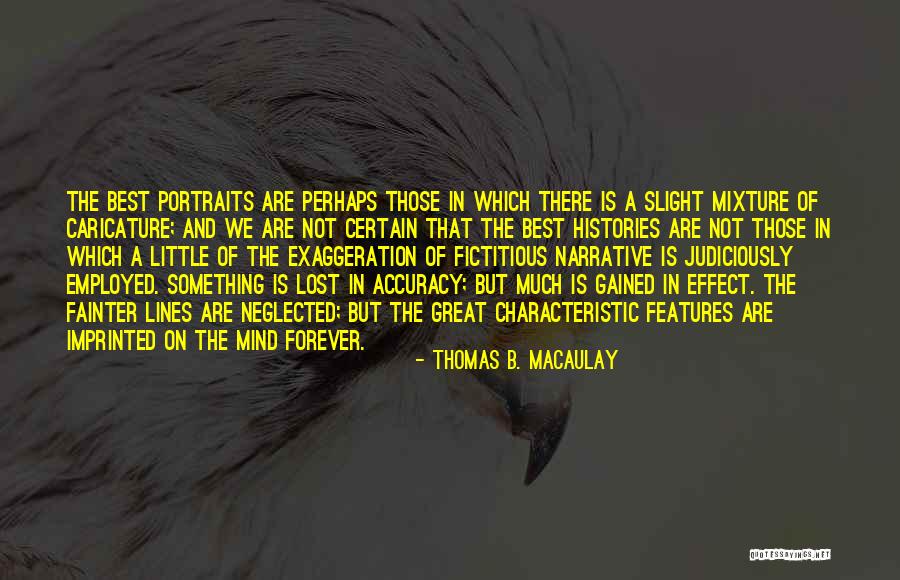 Lost And Gained Quotes By Thomas B. Macaulay Lost And Gained Quotes By Thomas B. Macaulay