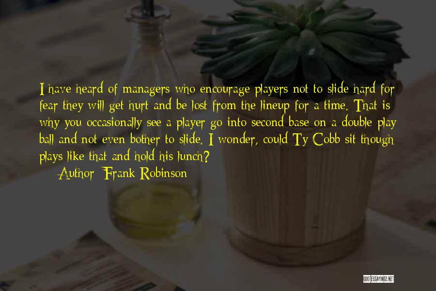 Lost And Hurt Quotes By Frank Robinson