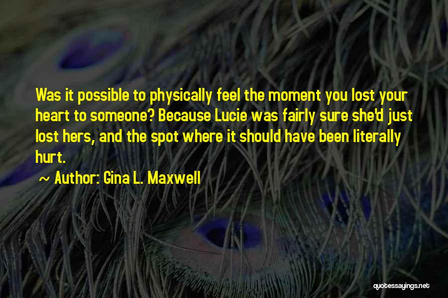 Lost And Hurt Quotes By Gina L. Maxwell