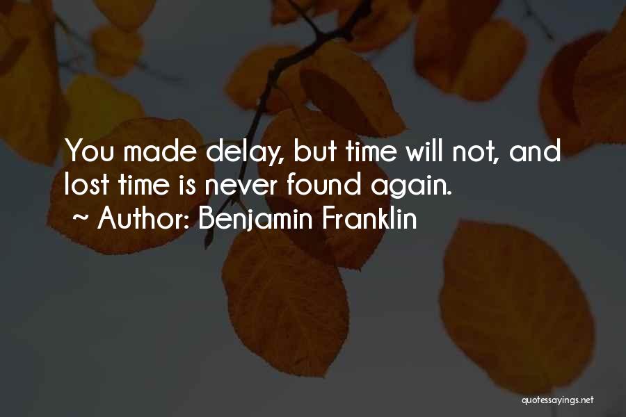 Lost And Not Found Quotes By Benjamin Franklin