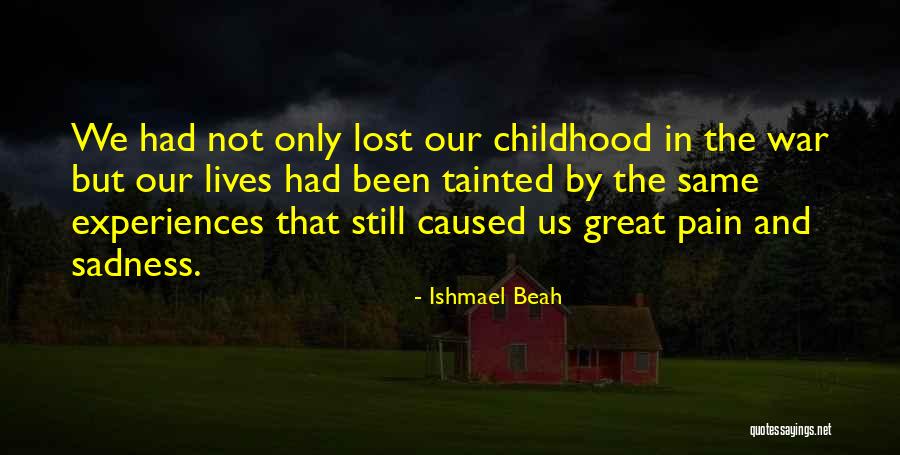 Lost And Pain Quotes By Ishmael Beah