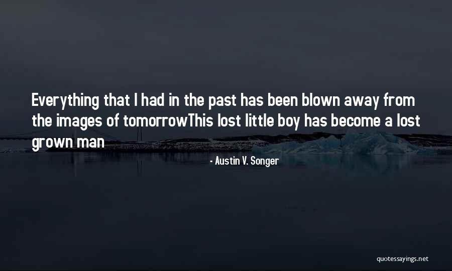 Lost Boy Quotes By Austin V. Songer Lost Boy Quotes By Austin V. Songer