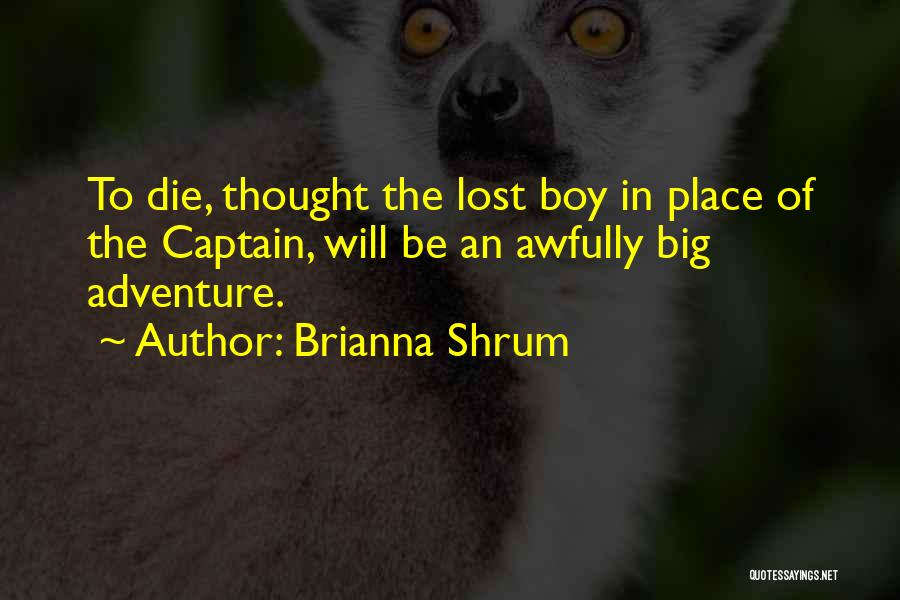 Lost Boy Quotes By Brianna Shrum