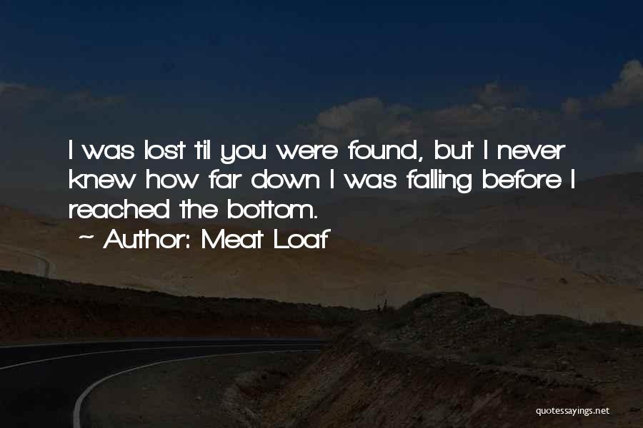 Lost But Found Friendship Quotes By Meat Loaf
