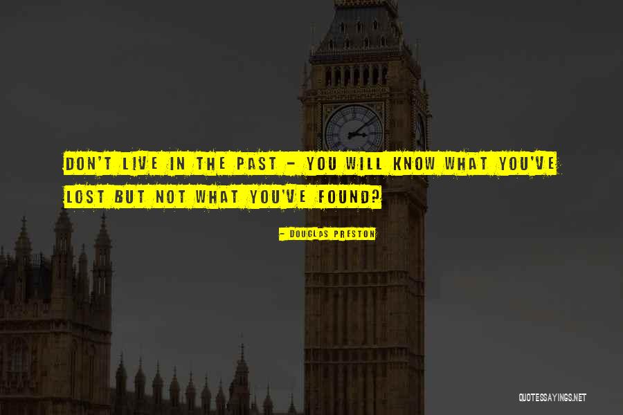 Lost But Found Quotes By Douglas Preston Lost But Found Quotes By Douglas Preston