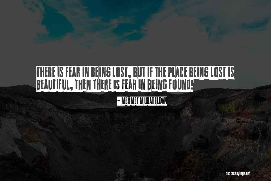 Lost But Found Quotes By Mehmet Murat Ildan