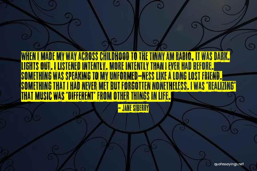 Lost But Never Forgotten Quotes By Jane Siberry Lost But Never Forgotten Quotes By Jane Siberry