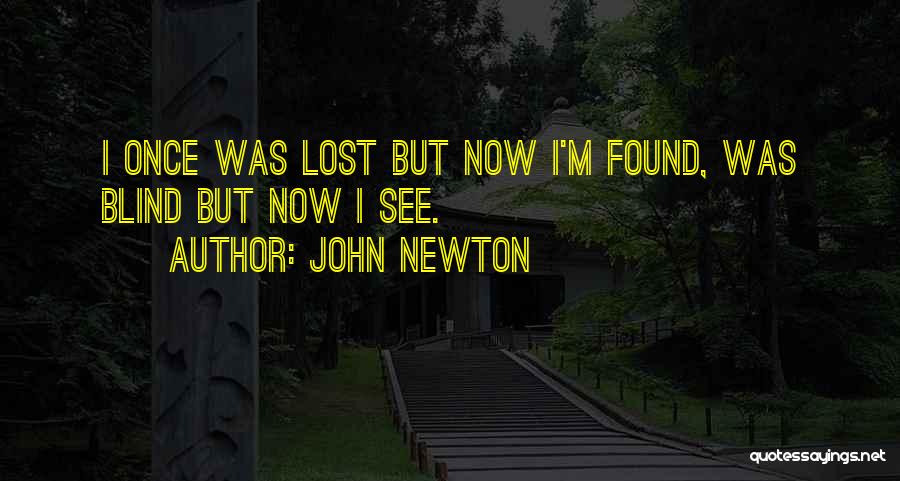 Lost But Now Found Quotes By John Newton