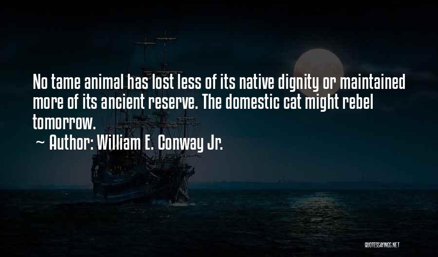 Lost Cat Quotes By William E. Conway Jr.