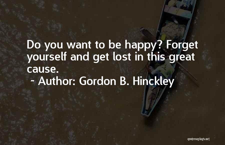 Lost Causes Quotes By Gordon B. Hinckley