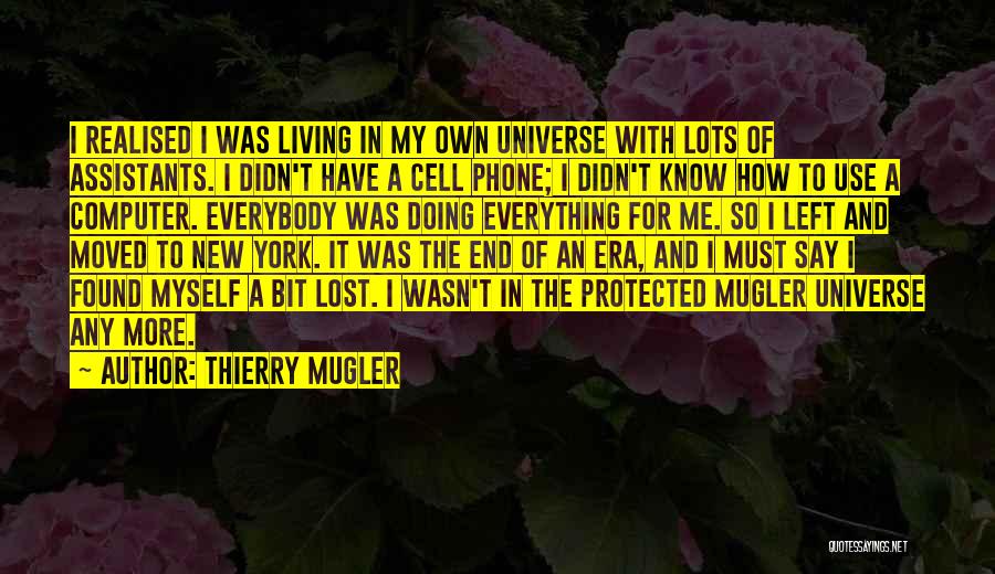 Lost Cell Phone Quotes By Thierry Mugler