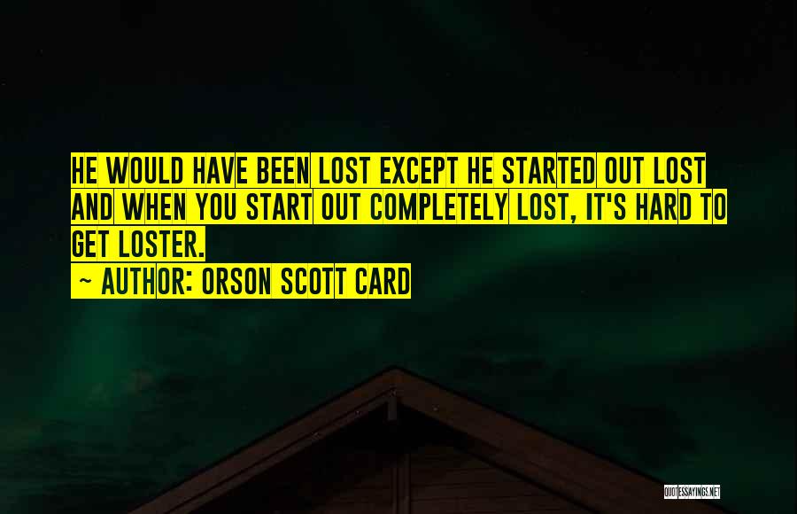Lost Completely Quotes By Orson Scott Card