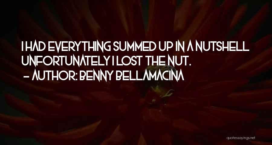 Lost Everything In Life Quotes By Benny Bellamacina