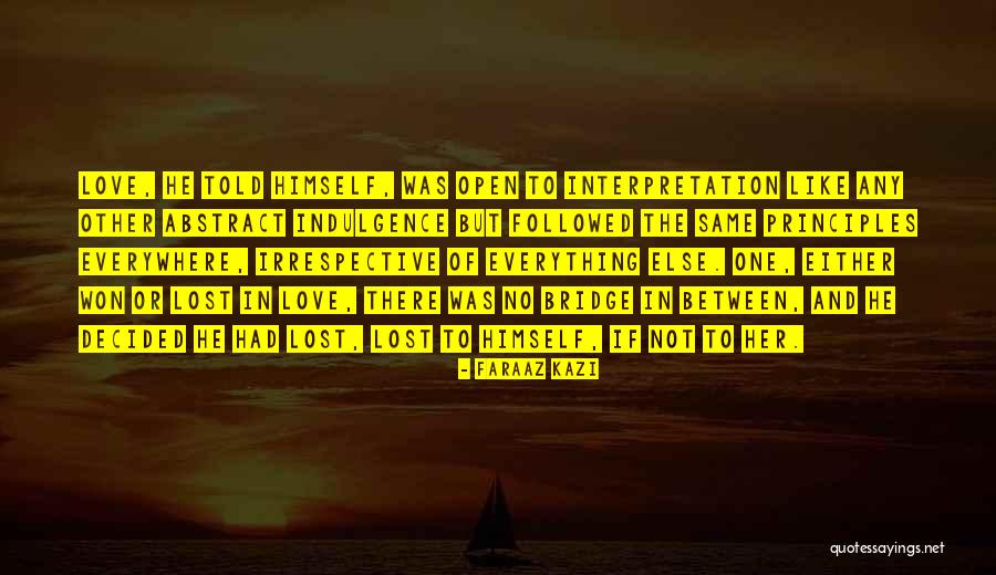 Lost Everything In Love Quotes By Faraaz Kazi Lost Everything In Love Quotes By Faraaz Kazi