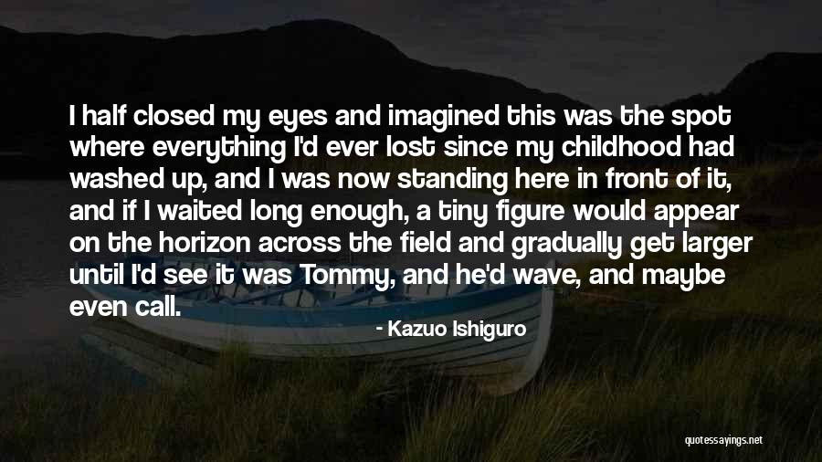 Lost Everything In Love Quotes By Kazuo Ishiguro