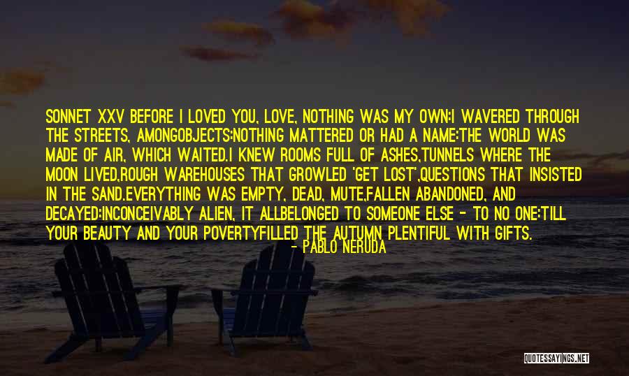 Lost Everything In Love Quotes By Pablo Neruda Lost Everything In Love Quotes By Pablo Neruda
