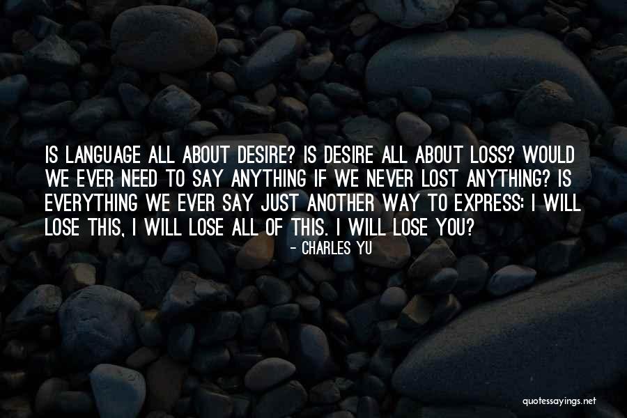 Lost Everything Quotes By Charles Yu