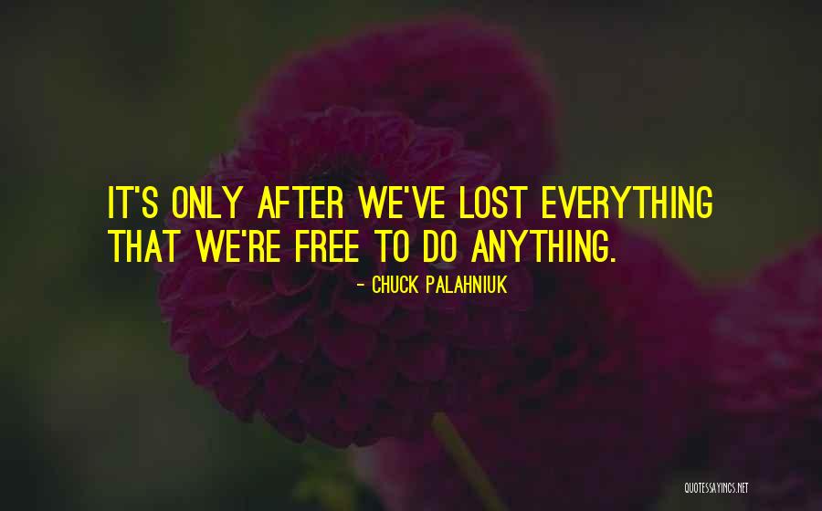 Lost Everything Quotes By Chuck Palahniuk