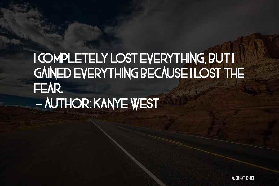Lost Everything Quotes By Kanye West