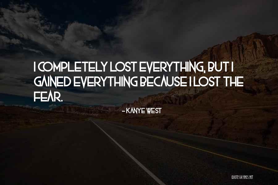 Lost Everything Quotes By Kanye West