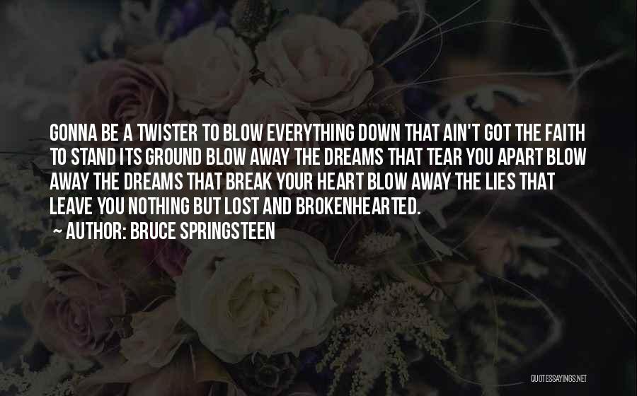 Lost Faith In Everything Quotes By Bruce Springsteen
