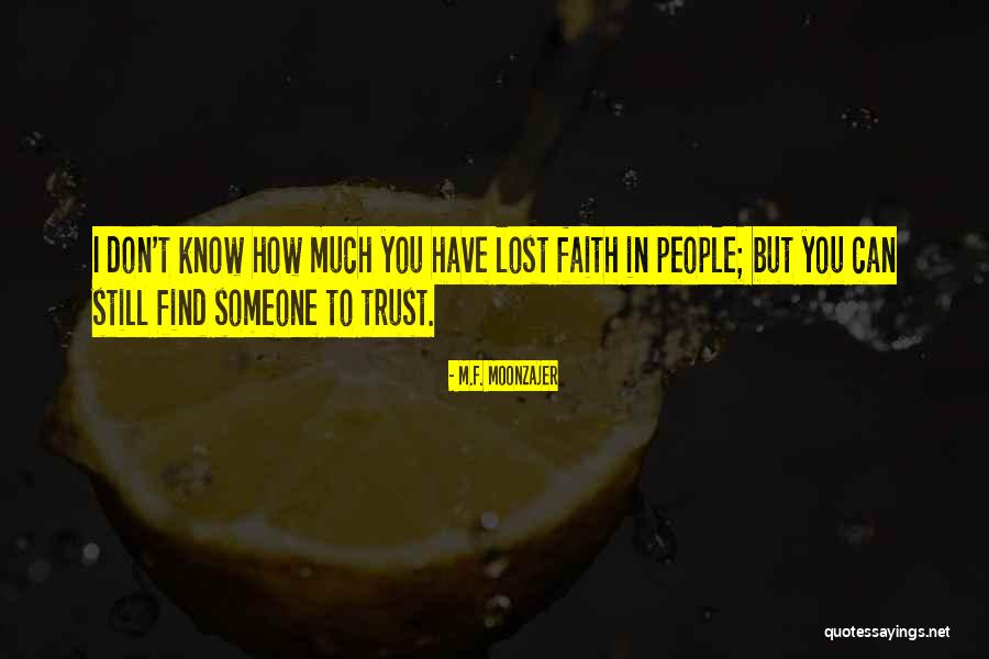 Lost Faith In Someone Quotes By M.F. Moonzajer