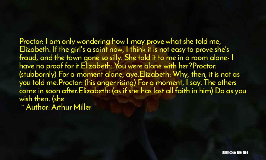 Lost Faith In You Quotes By Arthur Miller