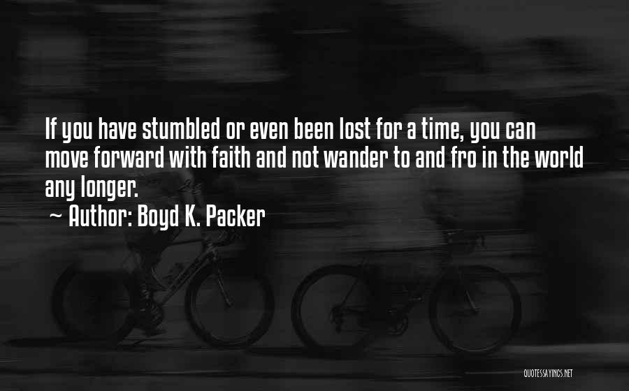 Lost Faith In You Quotes By Boyd K. Packer
