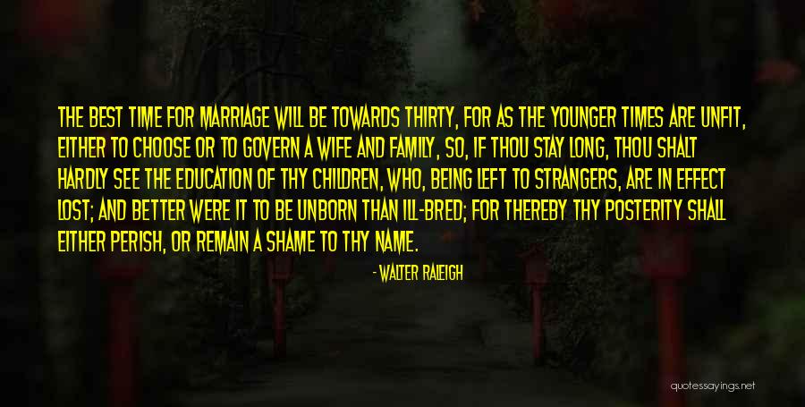 Lost Family Quotes By Walter Raleigh