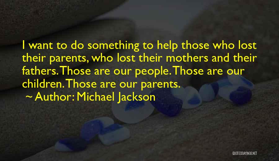 Lost Fathers Quotes By Michael Jackson