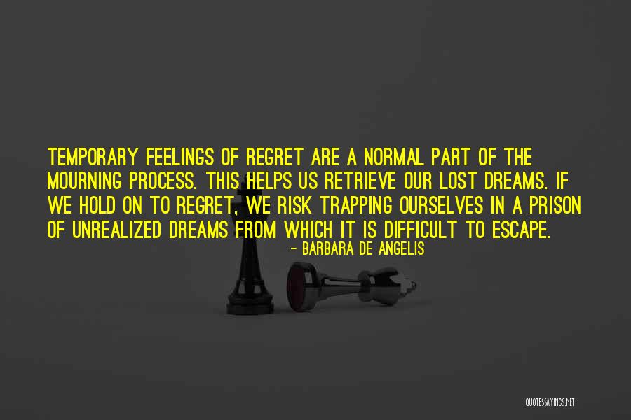 Lost Feelings Quotes By Barbara De Angelis Lost Feelings Quotes By Barbara De Angelis