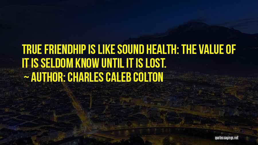 Lost Friendship Quotes By Charles Caleb Colton