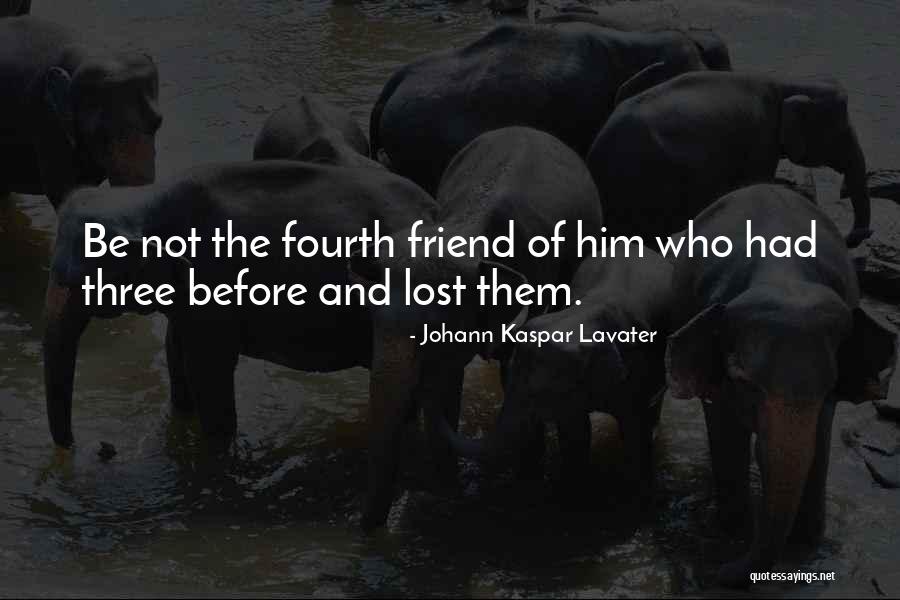 Lost Friendship Quotes By Johann Kaspar Lavater