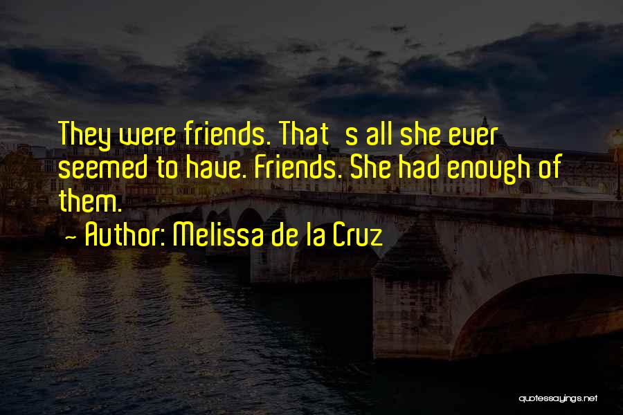 Lost Friendship Quotes By Melissa De La Cruz