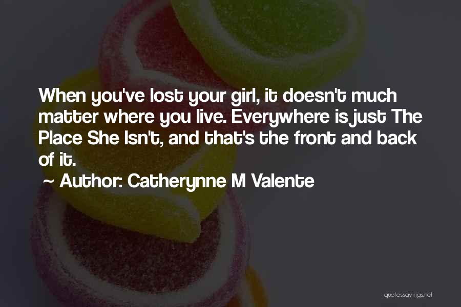 Lost Girl Quotes By Catherynne M Valente