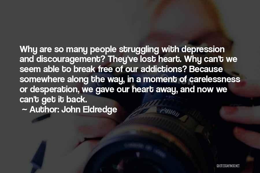 Lost Heart Quotes By John Eldredge