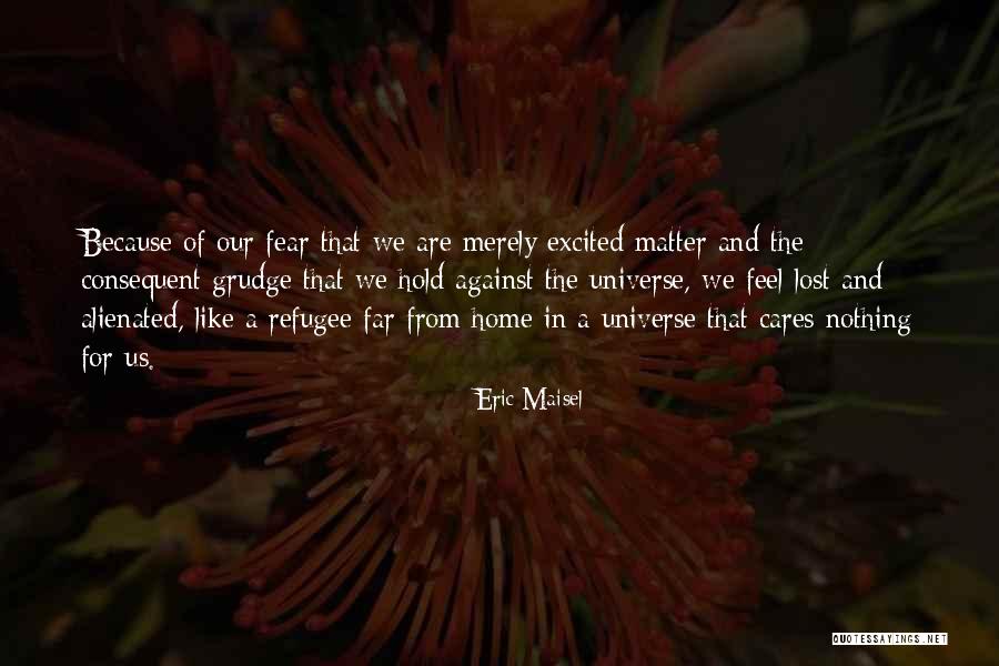 Lost Home Quotes By Eric Maisel