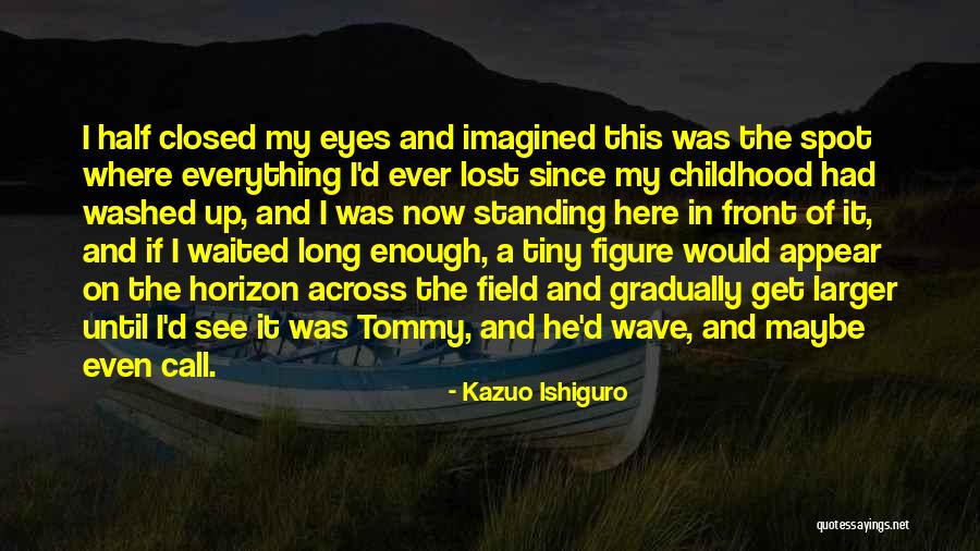 Lost Horizon Quotes By Kazuo Ishiguro Lost Horizon Quotes By Kazuo Ishiguro
