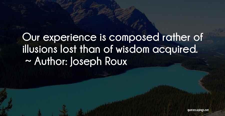 Lost Illusions Quotes By Joseph Roux