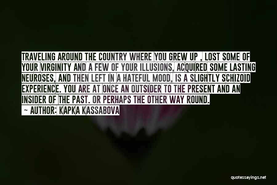 Lost Illusions Quotes By Kapka Kassabova