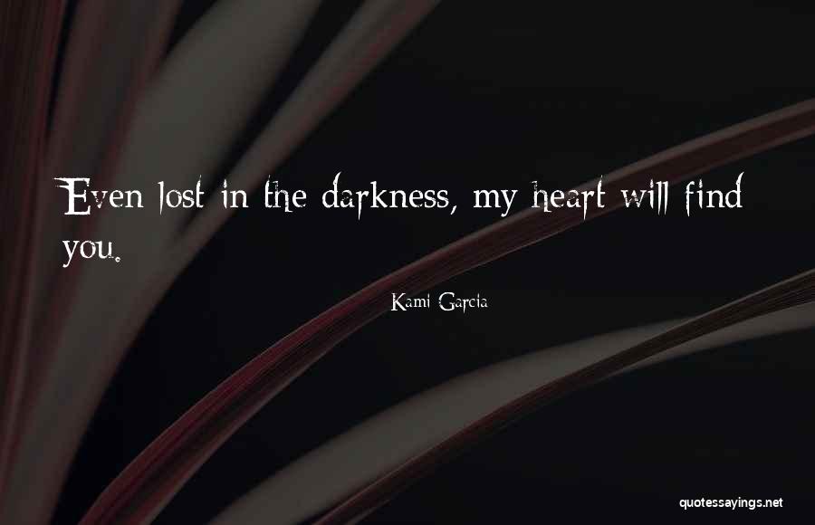 Lost In Darkness Quotes By Kami Garcia Lost In Darkness Quotes By Kami Garcia