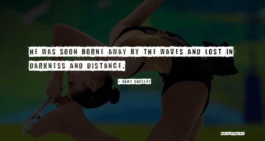 Lost In Darkness Quotes By Mary Shelley Lost In Darkness Quotes By Mary Shelley