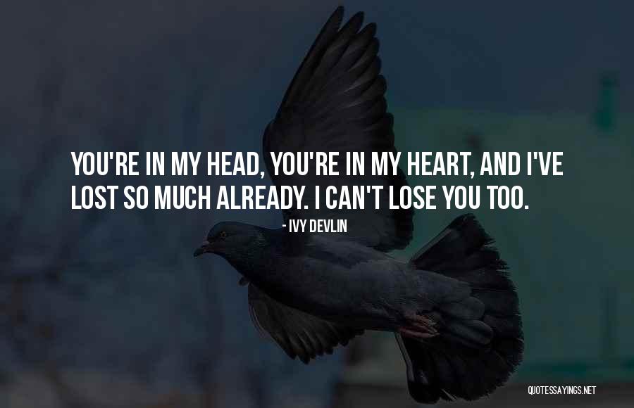 Lost In My Head Quotes By Ivy Devlin Lost In My Head Quotes By Ivy Devlin